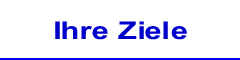 Ihre Ziele